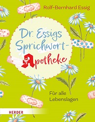 Dr. Essigs Sprichwort-Apotheke. Für alle Lebenslagen